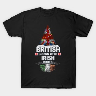 British Grown With Irish Roots - Gift for Irish With Roots From Ireland T-Shirt